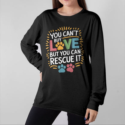 Cat Love Shirt, Funny Cat Lover Gift UnisexT-Shirt/Hoodie/Sweatshirt HLT00 - You Can_T Buy Love But You Can Rescue It, Dog and Cat Rescue T-Shirt