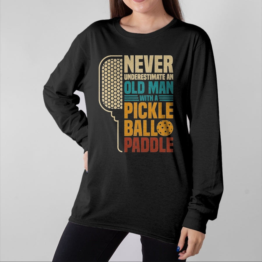 Funny Pickleball Shirt, Pickleball Lover Unisex T-Shirt/Hoodie/Sweatshirt HLT00 - Mens Never Underestimate an Old Man with A Pickleball Paddle T-Shirt, Men, Black, 3X-Large