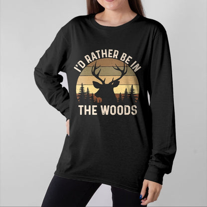 Funny Hunting Shirt, Gift For Hunting Lover Unisex T-Shirt/Hoodie/Sweatshirt HLT00 - I_d Rather Be in The Woods - Retro Vintage Deer Lover Hunter T-Shirt