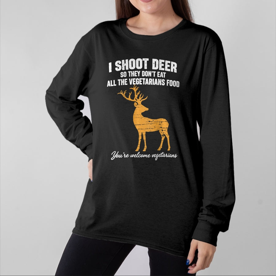 Funny Hunting Shirt, Gift For Hunting Lover Unisex T-Shirt/Hoodie/Sweatshirt HLT00 - I Shoot Deer So They Don_t Eat All The Vegetarians Food Hunt T-Shirt