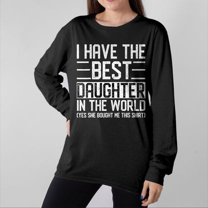 Gift for Mom Shirt, Funny Mom Unisex T-Shirt/Hoodie/Sweatshirt HLT00 - I Have The Best Daughter In The World Funny Mom Dad Gifts T-Shirt