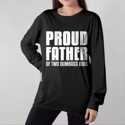 Gift for Dad Shirt, Funny Dad Unisex T-Shirt/Hoodie/Sweatshirt HLT00 – Father Of Two Dumbass Kids Shirt Fathers Day Gift Dad T-Shirt