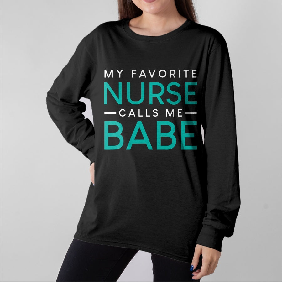 Funny Nurse Shirt, Nurse Unisex T-Shirt/Hoodie/Sweatshirt HLT00 - My Favorite Nurse Calls Me Babe nursing couple love tshirt T-Shirt