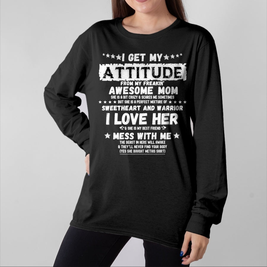 Gift for Mom Shirt, Funny Mom Unisex T-Shirt/Hoodie/Sweatshirt HLT00 - I Get My Attitude From My Freaking Awesome Mom Funny Gift T-Shirt