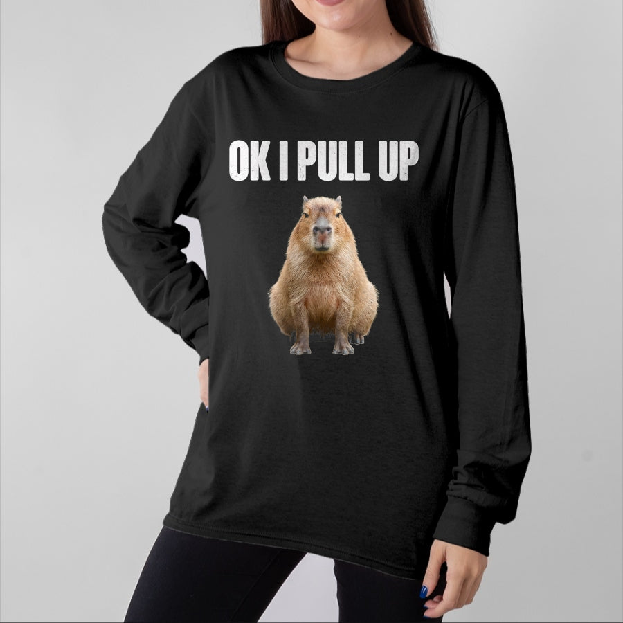 Cute Capybara Shirt, Funny Capybara Unisex T-Shirt/Hoodie/Sweatshirt HLT00 - OK I Pull Up Capybara Meme Funny Chill Capy Lover Tee T-Shirt