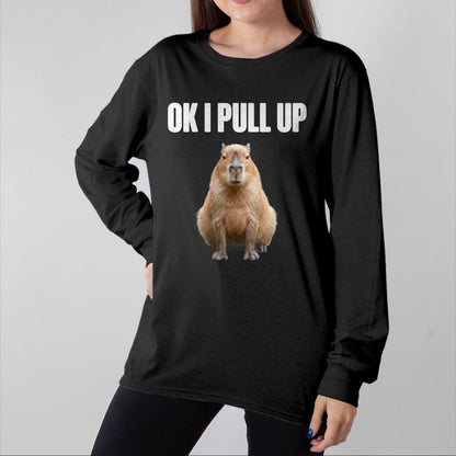 Cute Capybara Shirt, Funny Capybara Unisex T-Shirt/Hoodie/Sweatshirt HLT00 - OK I Pull Up Capybara Meme Funny Chill Capy Lover Tee T-Shirt