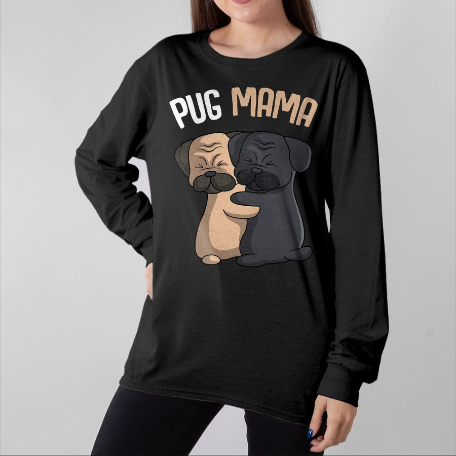 Dog Love Shirt, Dog Lover Gift T-Shirt/Hoodie/Sweatshirt HLT00 - Pug Mama Dog Mom Lover Owner Girls Women T-Shirt