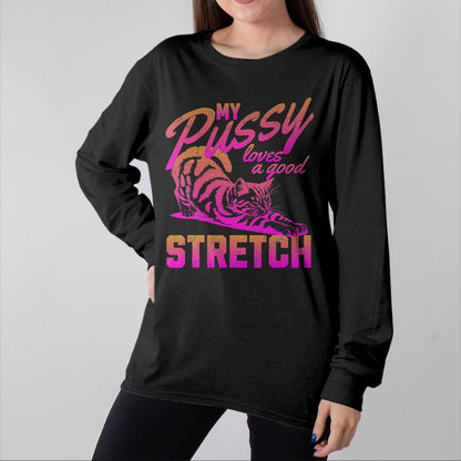 Cat Love Shirt, Funny Cat Lover Gift UnisexT-Shirt/Hoodie/Sweatshirt HLT00 - My Pussy Love A Good Stretch Funny Vintage T-Shirt (1)