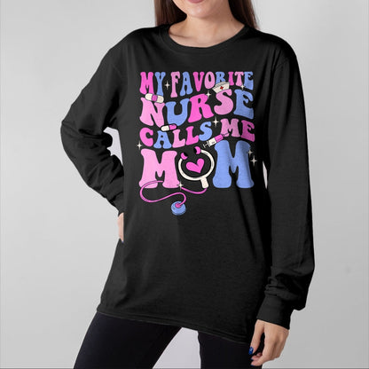 Funny Nurse Shirt, Nurse Unisex T-Shirt/Hoodie/Sweatshirt HLT00 - My Favorite Nurse Calls Me Mom Stethoscope Mother Nurse T-Shirt
