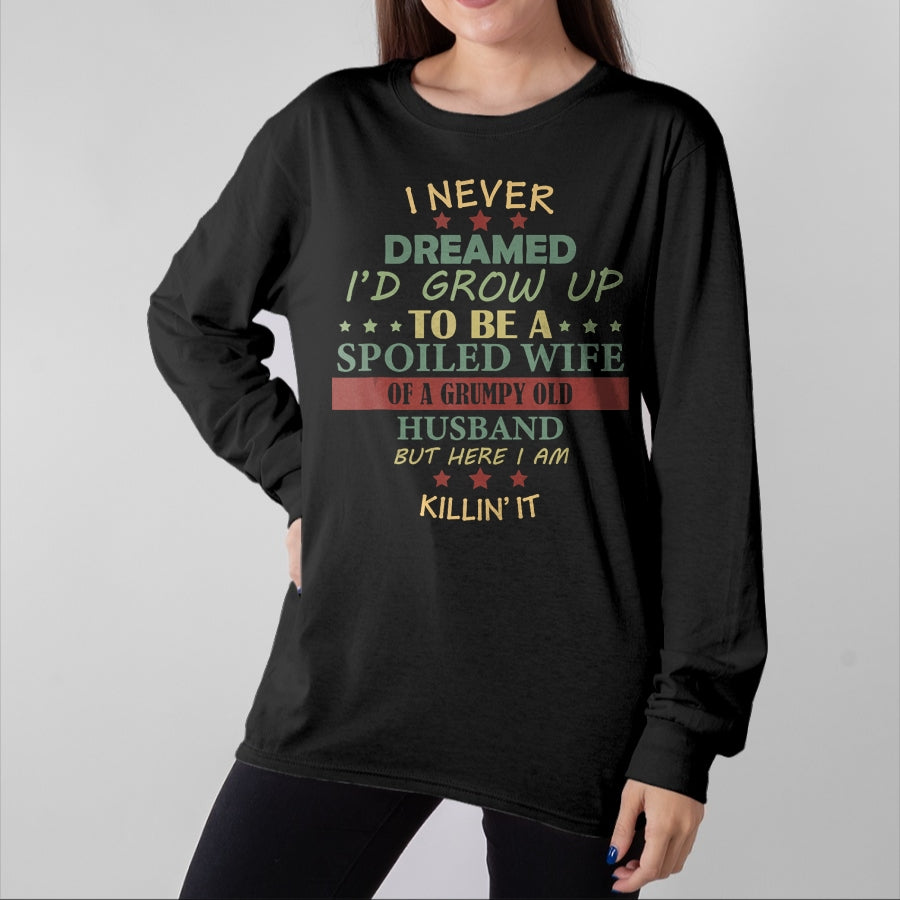 Best Wife Shirt, Wife and Husband Unisex T-Shirt/Hoodie/Sweatshirt HLT00 - Gift for wife T shirt, spoiled wife   I Never Dreamed To Be A Spoiled Wife Of Grumpy Old Husband Tan