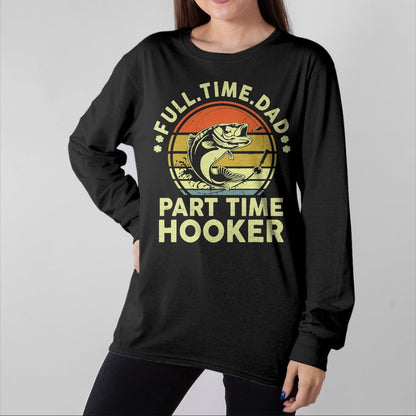Gift for Dad Shirt, Funny Dad Unisex T-Shirt/Hoodie/Sweatshirt HLT00 – Funny Bass Fish Dad Part Time Hooker Father Day Gift Fishing T-Shirt