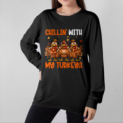 Best Thanksgiving Family Shirt , Funny Thanksgiving UnisexT-Shirt/Hoodie/Sweatshirt HLT00 - Chillin with My Turkeys Funny Turkeys Thanksgiving T-Shirt