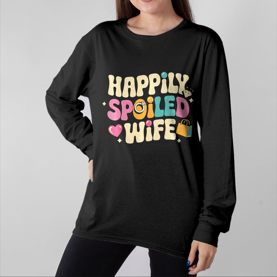 Best Wife Shirt, Wife and Husband Unisex T-Shirt/Hoodie/Sweatshirt HLT00 - Gift for wife T shirt, spoiled wife   Spoiled Wife Husband Happily Spoiled Wife Sweatshirt