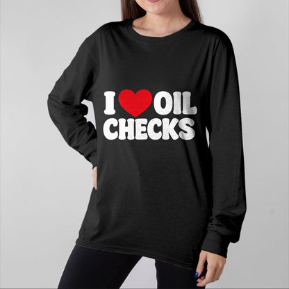 Best Mechanic Life Shirt, Funny Mechanic UnisexT-Shirt/Hoodie/Sweatshirt HLT00 - Funny Mechanic Car Repair Lover I Love Oil Checks auto Quote T-Shirt
