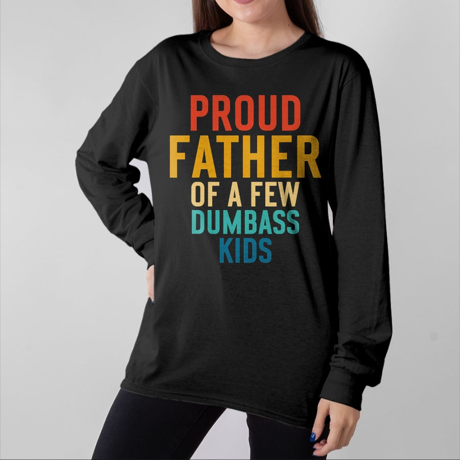 Gift for Dad Shirt, Funny Dad Unisex T-Shirt/Hoodie/Sweatshirt HLT00 – Proud Father Of A Few Dumbass Kids Funny Dad Parent T-Shirt