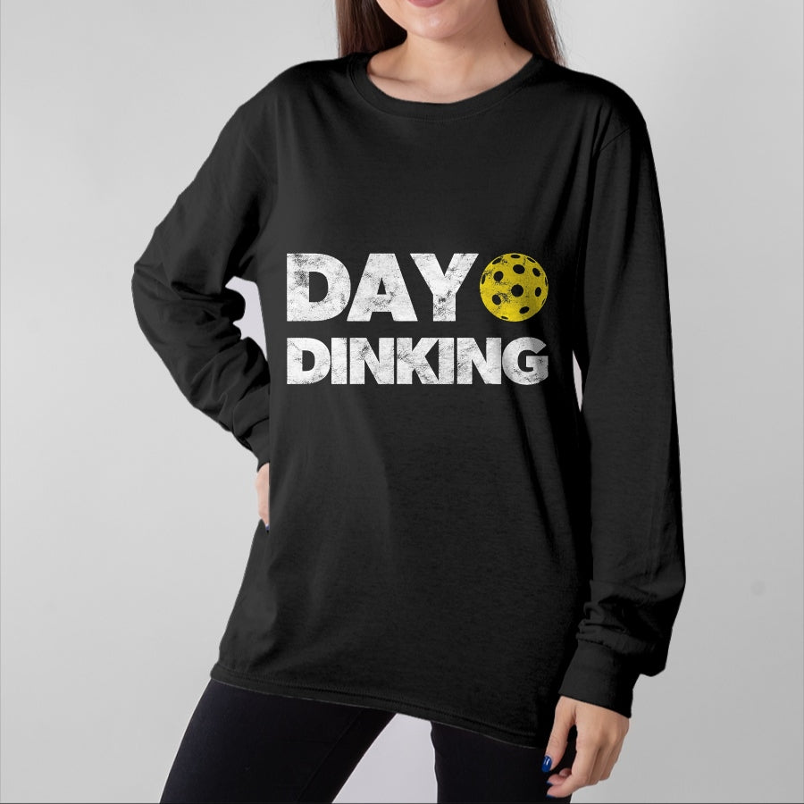 Funny Pickleball Shirt, Pickleball Lover Unisex T-Shirt/Hoodie/Sweatshirt HLT00 - Day Dinking Pickleball Funny Dink Women Men Pickle Ball T-Shirt