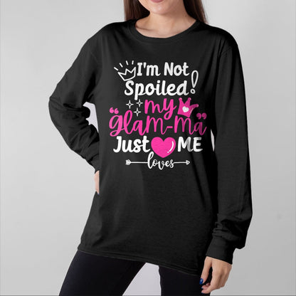 Best Wife Shirt, Wife and Husband Unisex T-Shirt/Hoodie/Sweatshirt HLT00 - I'm Not Spoiled My Glam-ma Just Loves Me a Grandma Matching T-Shirt