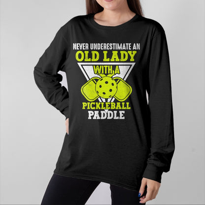 Funny Pickleball Shirt, Pickleball Lover Unisex T-Shirt/Hoodie/Sweatshirt HLT00 - Never underestimate an old lady with a pickleball paddle T-Shirt