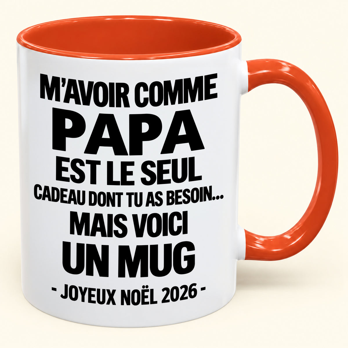 M’AVOIR COMME PAPA EST LE SEUL CADEAU DONT TU AS BESOIN – Mug de Noël humoristique 2026 – Tasse à café bicolore (SKU2610-688) MUGFR