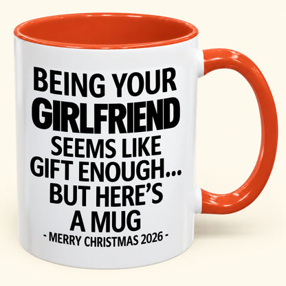 BEING YOUR GIRLFRIEND SEEMS LIKE GIFT ENOUGH - PERFECT GIFT FOR YOUR BOYFRIEND - NINA00 (SKU2610-124)