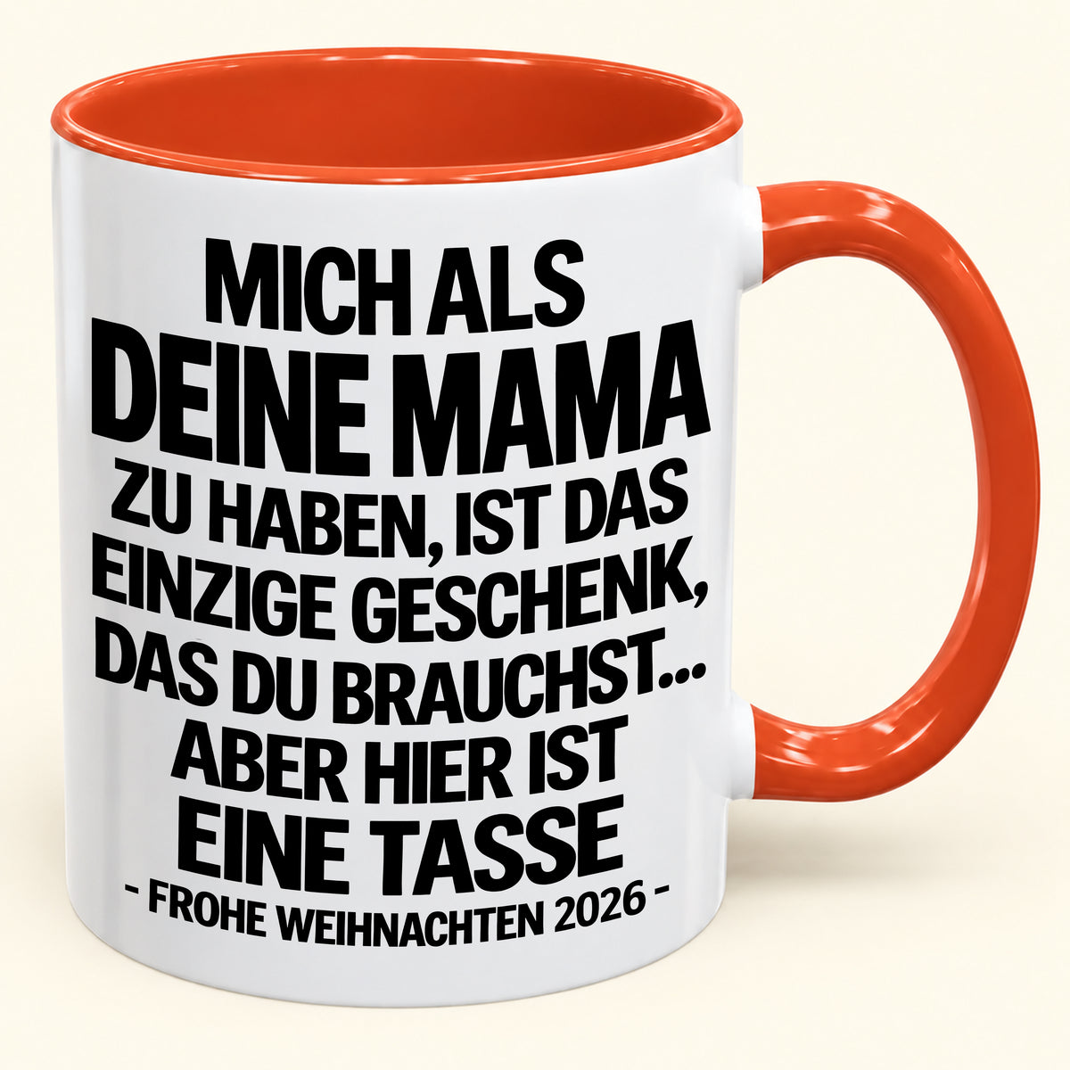 MICH ALS DEINEN MAMA ZU HABEN, IST DAS EINZIGE GESCHENK, DAS DU BRAUCHST – Lustige Weihnachten 2026 – Geschenk-Kaffeetasse - Gift Accent Coffee Mug (SKU2610-489)