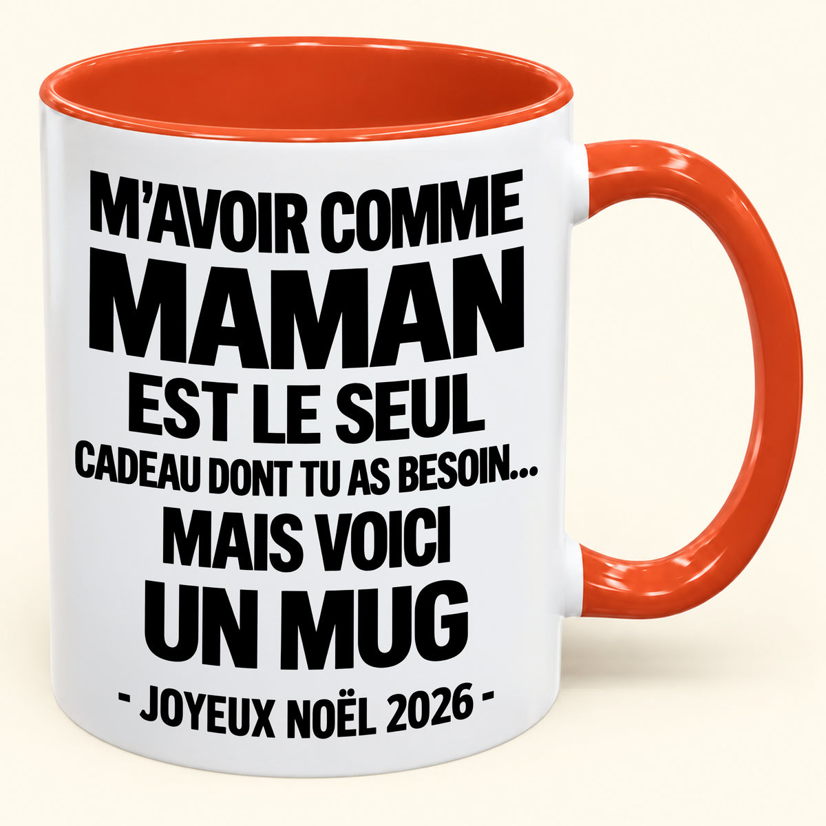 M’AVOIR COMME MAMAN EST LE SEUL CADEAU DONT TU AS BESOIN – Mug de Noël humoristique 2026 – Tasse à café bicolore (SKU2610-687) MUGFR