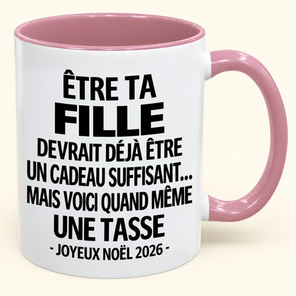 Être ta fille est déjà un cadeau suffisant – Mug bicolore humoristique – Cadeau de Noël 2026 (SKU2610-230) MUGFR