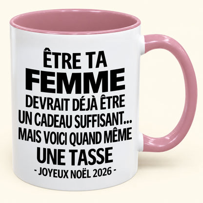 Être ta femme est déjà un cadeau suffisant – Mug bicolore humoristique – Cadeau de Noël 2026 (SKU2610-200) MUGFR
