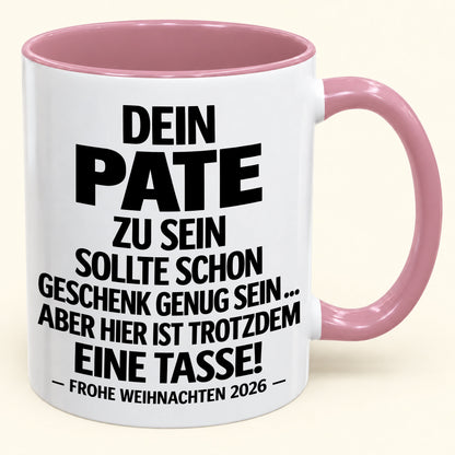 Dein Pate zu sein, ist Geschenk genug – Lustiges Weihnachten 2026 – Geschenk-Kaffeetasse mit Spruch (SKU2610-353_