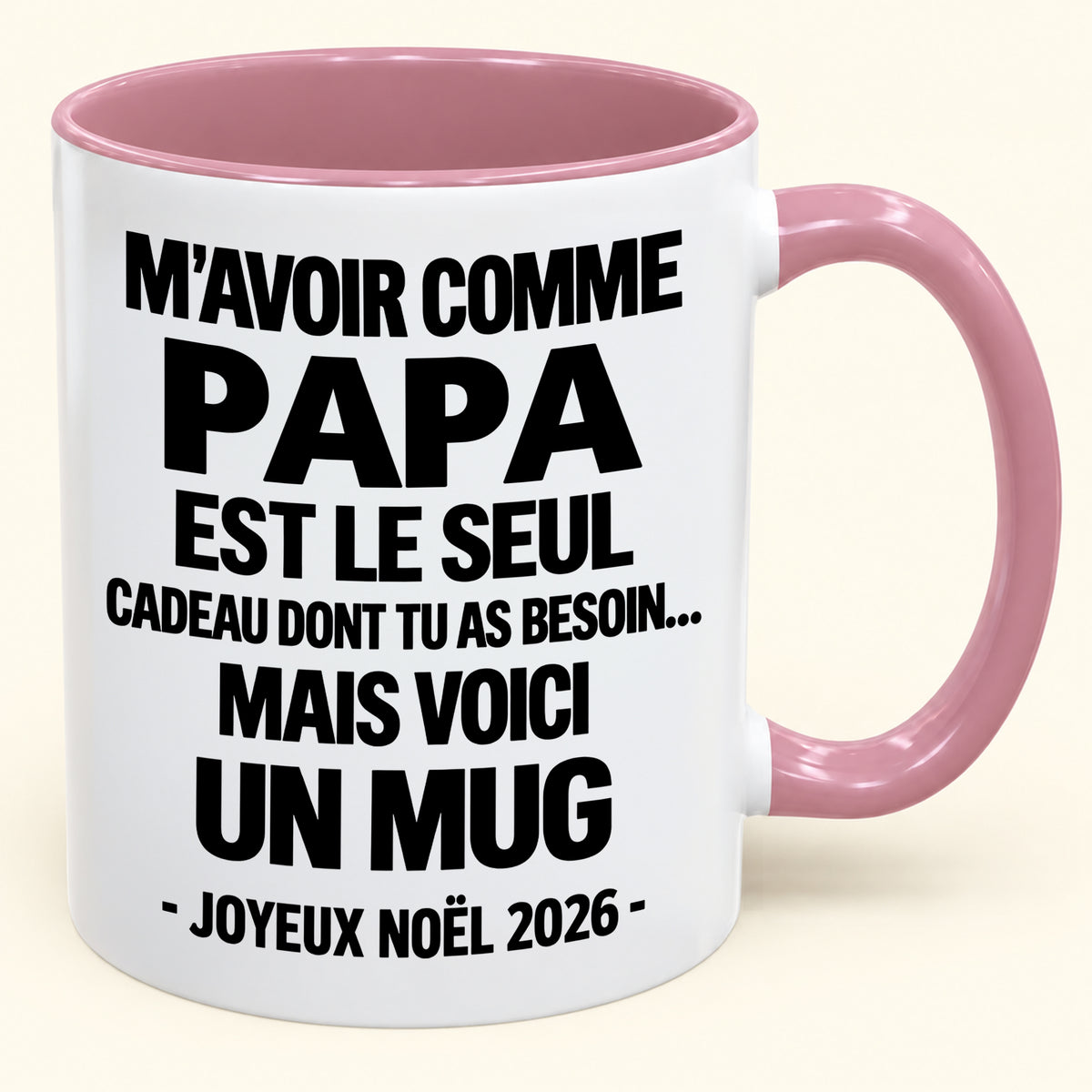 M’AVOIR COMME PAPA EST LE SEUL CADEAU DONT TU AS BESOIN – Mug de Noël humoristique 2026 – Tasse à café bicolore (SKU2610-688) MUGFR