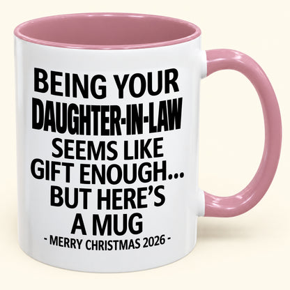 BEING YOUR DAUGHTER-IN-LAW SEEMS LIKE GIFT ENOUGH - PERFECT GIFT FOR YOUR LOVE - NINA00 (SKU2610-126)