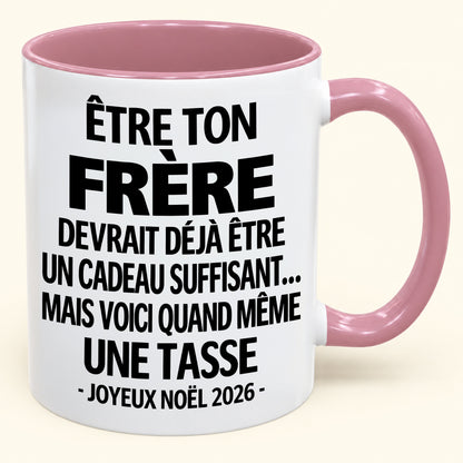 Être ton frère est déjà un cadeau suffisant – Mug bicolore humoristique – Cadeau de Noël 2026 (SKU2610-156) MUGFR