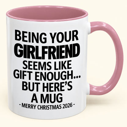 BEING YOUR GIRLFRIEND SEEMS LIKE GIFT ENOUGH - PERFECT GIFT FOR YOUR BOYFRIEND - NINA00 (SKU2610-124)