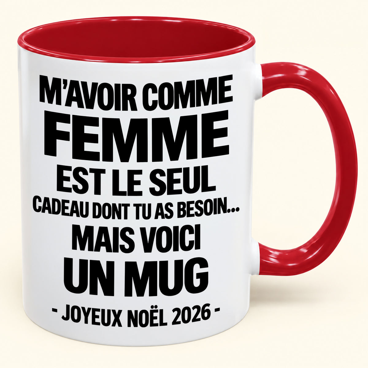 M’AVOIR COMME FEMME EST LE SEUL CADEAU DONT TU AS BESOIN – Mug de Noël humoristique 2026 – Tasse à café bicolore (SKU2610-772) MUGFR