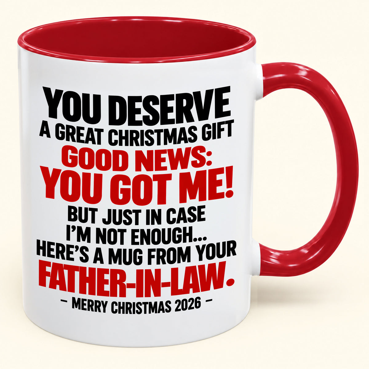YOU DESERVE A GREAT CHRISTMAS GIFT GOOD NEWS: YOU GOT ME! - Funny Christmas 2026 - Gift Accent Coffee Mug (SKU2610-178)