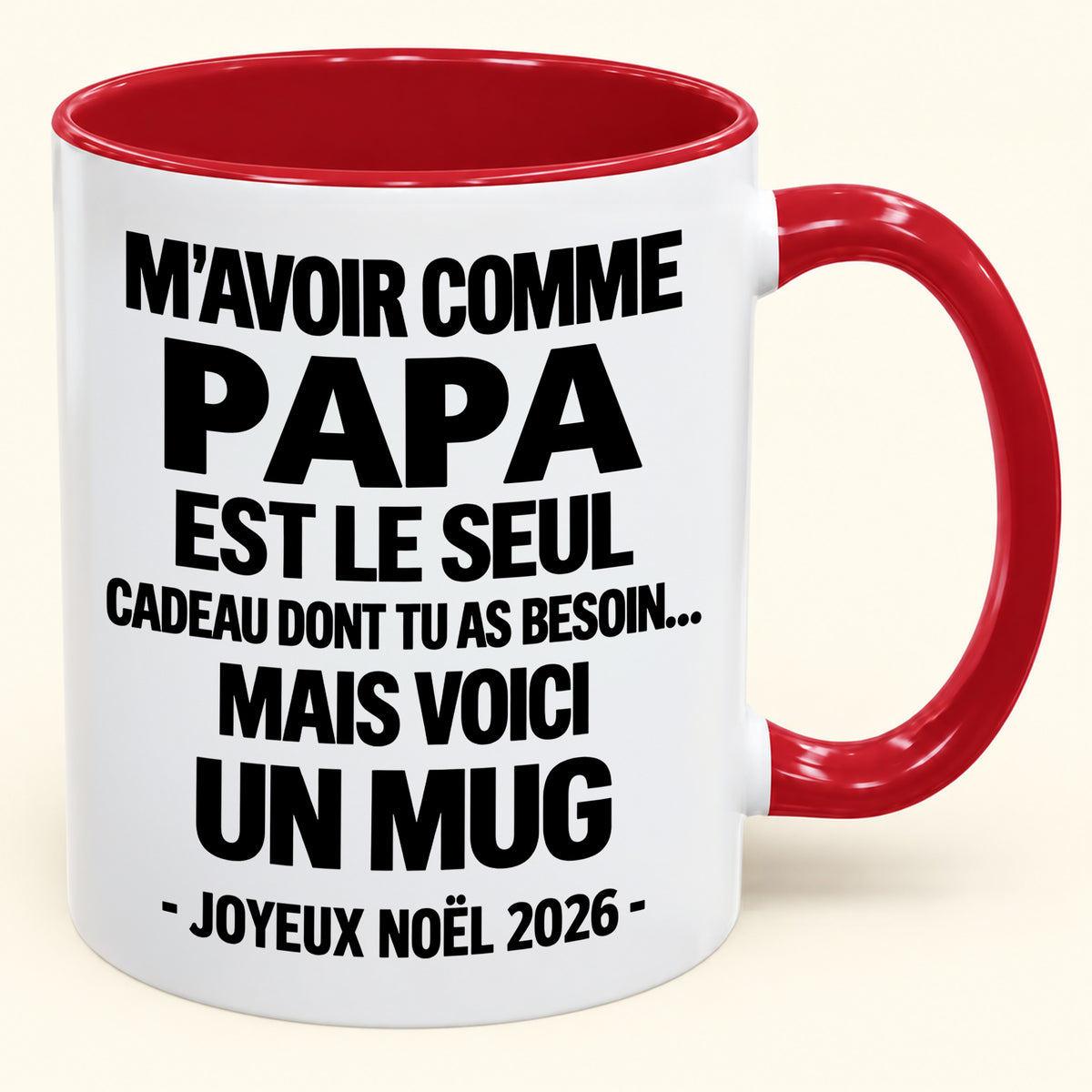 M’AVOIR COMME PAPA EST LE SEUL CADEAU DONT TU AS BESOIN – Mug de Noël humoristique 2026 – Tasse à café bicolore (SKU2610-688) MUGFR