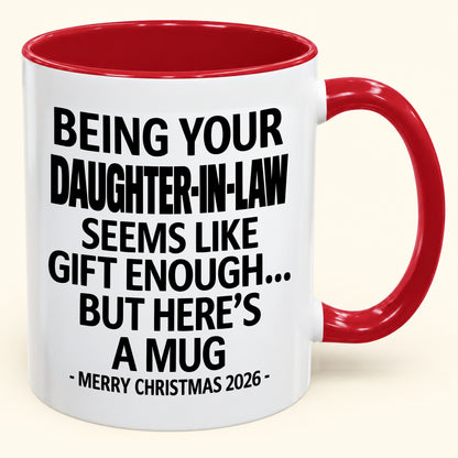 BEING YOUR DAUGHTER-IN-LAW SEEMS LIKE GIFT ENOUGH - PERFECT GIFT FOR YOUR LOVE - NINA00 (SKU2610-126)