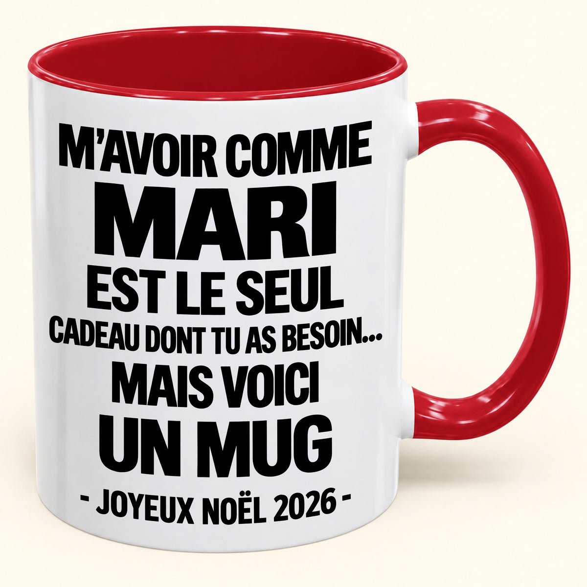 M’AVOIR COMME MARI EST LE SEUL CADEAU DONT TU AS BESOIN – Mug de Noël humoristique 2026 – Tasse à café bicolore (SKU2610-773) MUGFR