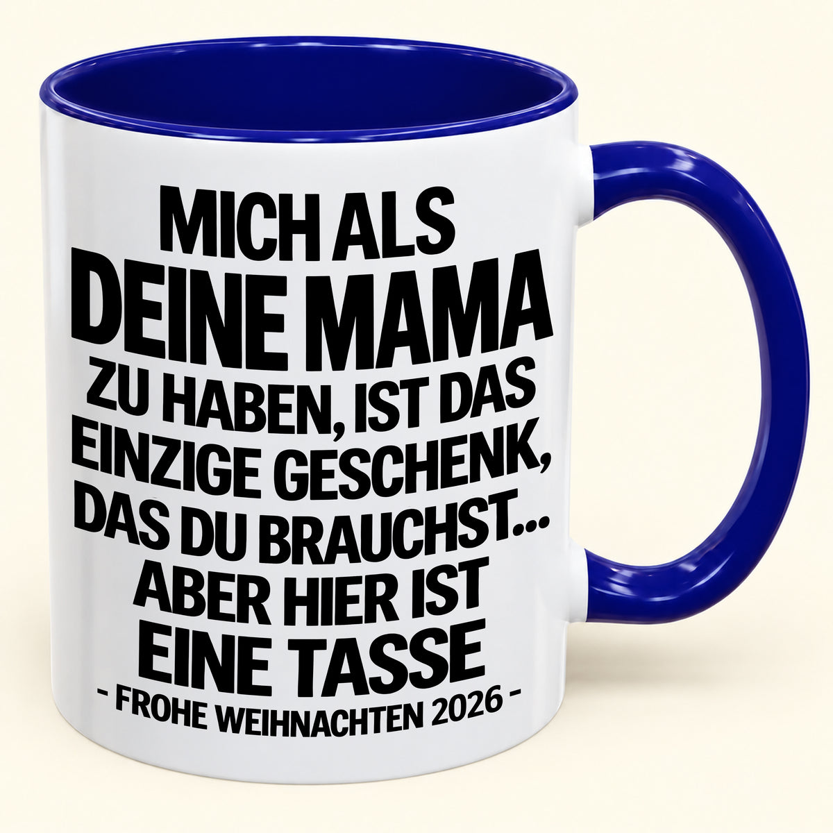 MICH ALS DEINEN MAMA ZU HABEN, IST DAS EINZIGE GESCHENK, DAS DU BRAUCHST – Lustige Weihnachten 2026 – Geschenk-Kaffeetasse - Gift Accent Coffee Mug (SKU2610-489)
