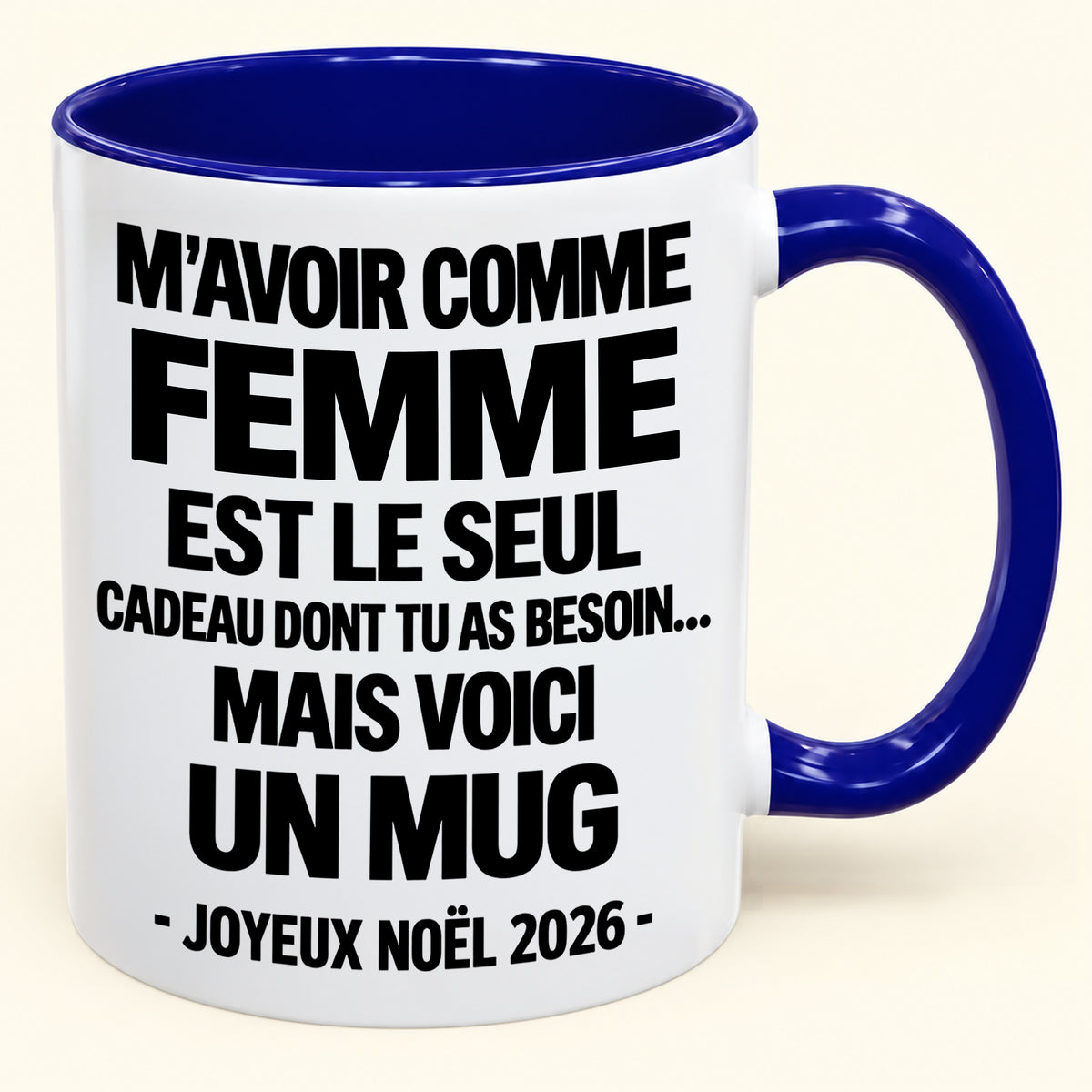 M’AVOIR COMME FEMME EST LE SEUL CADEAU DONT TU AS BESOIN – Mug de Noël humoristique 2026 – Tasse à café bicolore (SKU2610-772) MUGFR