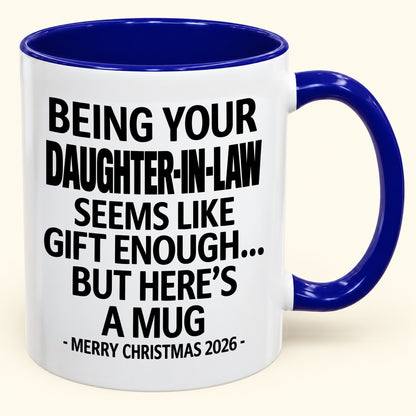 BEING YOUR DAUGHTER-IN-LAW SEEMS LIKE GIFT ENOUGH - PERFECT GIFT FOR YOUR LOVE - NINA00 (SKU2610-126)
