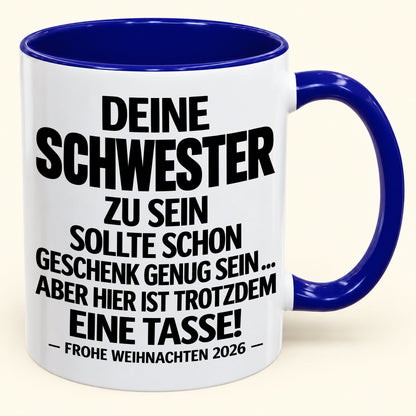 Deine Schwester zu sein, ist Geschenk genug – Lustiges Weihnachten 2026 – Geschenk-Kaffeetasse mit Spruch (SKU2610-281)