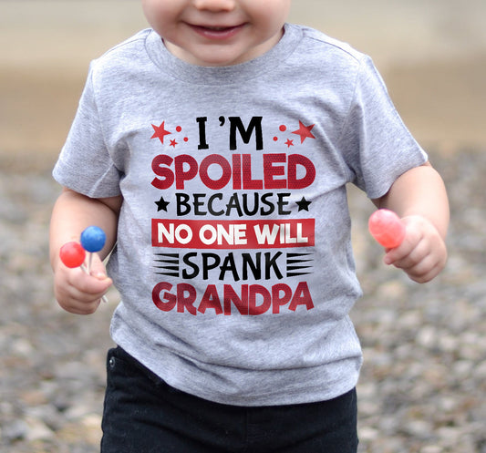 I’M SPOILED BECAUSE NO ONE WILL SPANK GRANDPA - GIFT FROM GRANDPA - NINA00 (SKU2603-130)