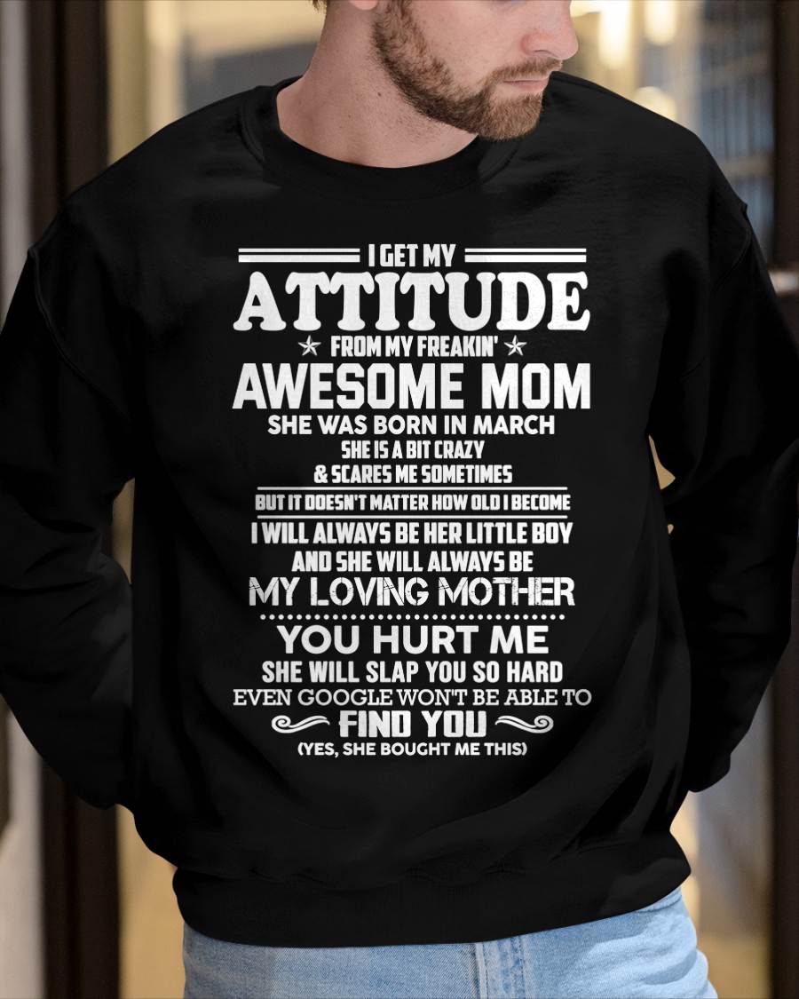 MARCH - I GET MY ATTITUDE FROM MY FREAKIN' AWESOME MOM - FROM MOM - NINA03 (SKU2603-343-03)