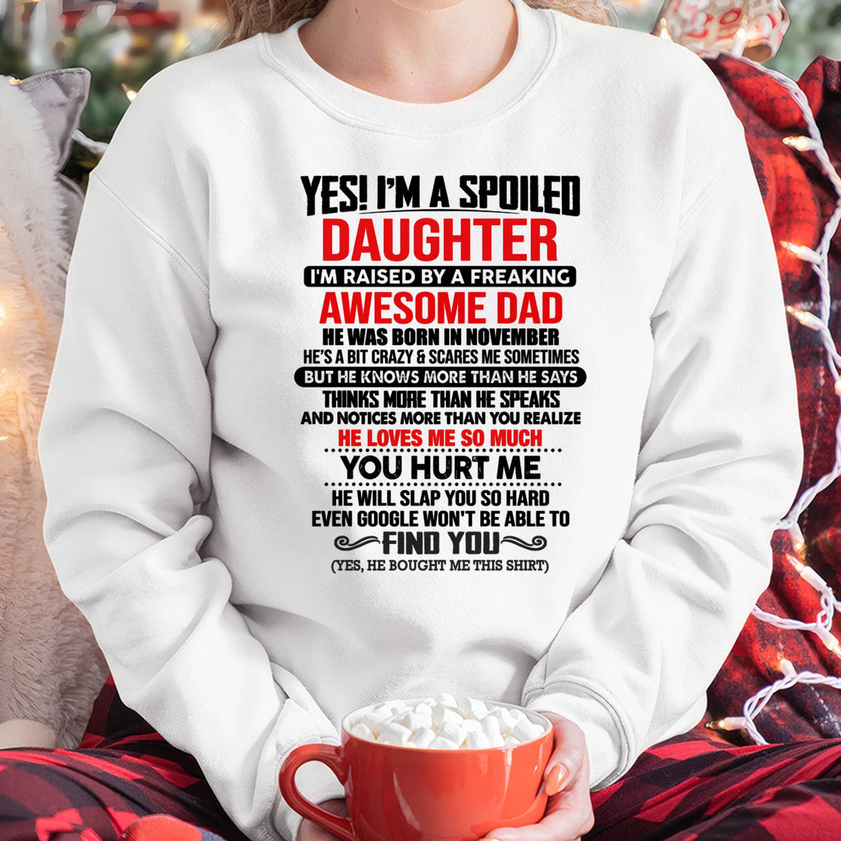 NOVEMBER - HE WILL SLAP YOU SO HARD EVEN GOOGLE WON'T BE ABLE TO FIND YOU - Gift for Daughter From Dad - NINA11 (SKU2610-207-11)
