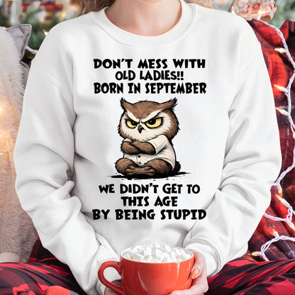 SEPTEMBER - DON’T MESS WITH OLD LADIES!! WE DIDN’T GET TO THIS AGE BY BEING STUPID - FMA - NINA09 (SKU2603-40-09)