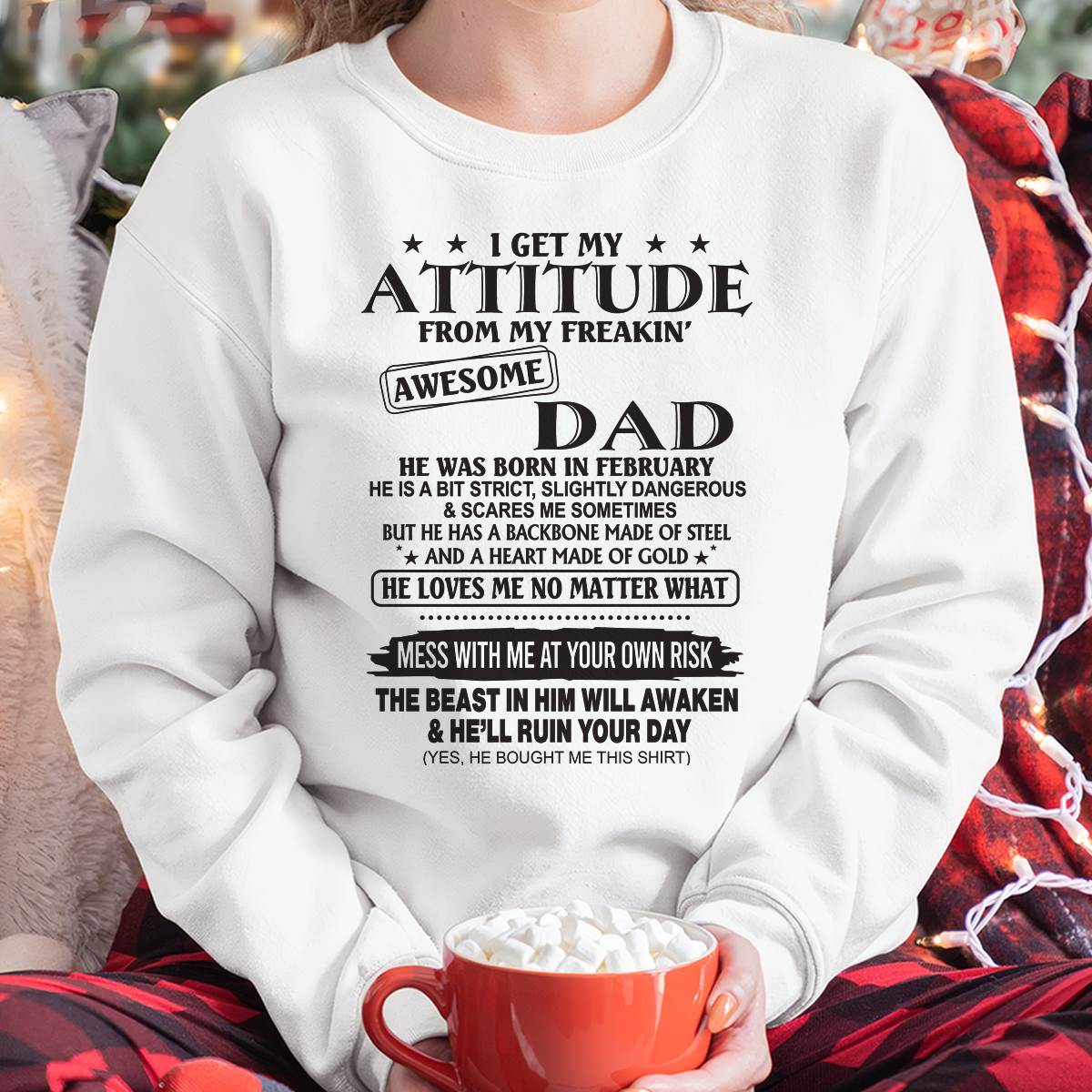 I GET MY ATTITUDE FROM MY FREAKIN’ AWESOME DAD - T-SHIRT GIFT FROM DAD - NINA02 (SKU12-275-02)