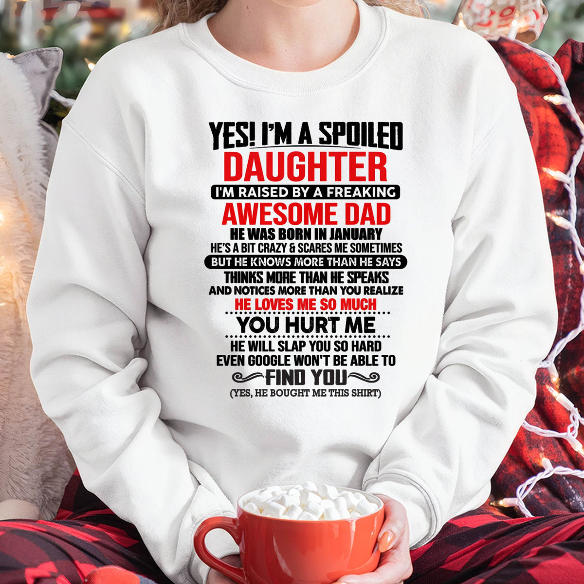 JANUARY - HE WILL SLAP YOU SO HARD EVEN GOOGLE WON'T BE ABLE TO FIND YOU - Gift for Daughter From Dad - NINA01 (SKU2610-207-01)