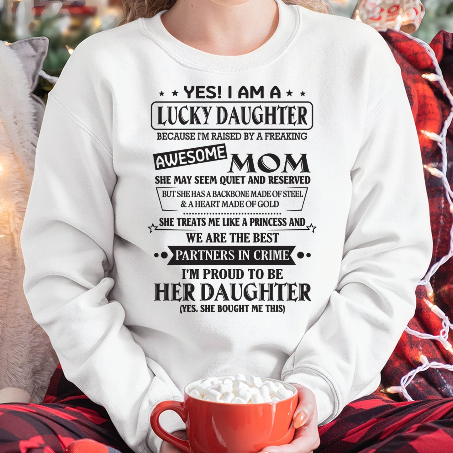 YES! I AM A  LUCKY DAUGHTER BECAUSE I'M RAISED BY A FREAKING AWESOME MOM - FROM MOM - NINA00(SKU2603-39-00)