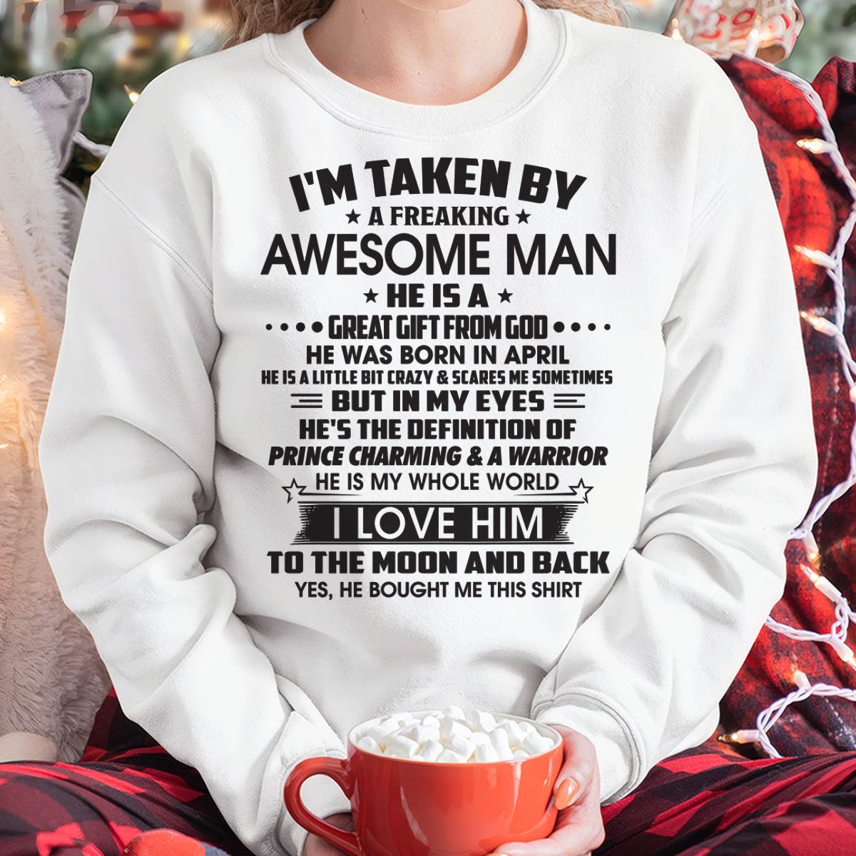 APRIL – I'M TAKEN BY A FREAKING AWESOME MAN HE IS A GREAT GIFT FROM GOD – FROM HUSBAND – NINA04 (SKU26T-01234-04)